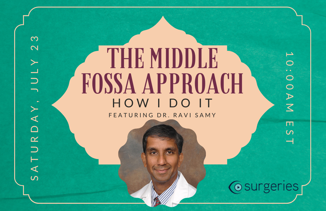 The Middle Fossa Approach: How I Do It